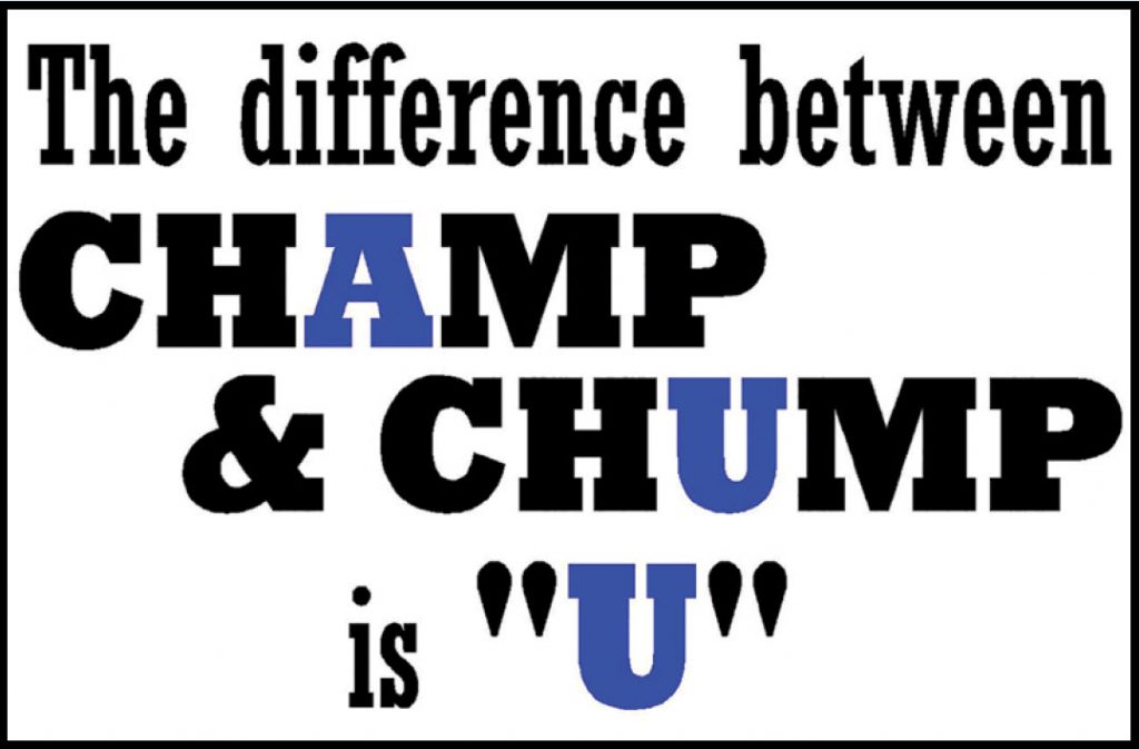 Be The Champ Not The Chump