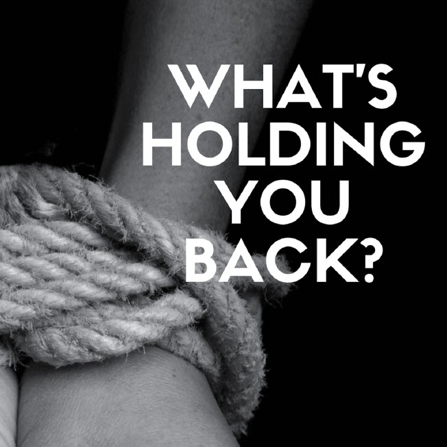 What’s Holding You Back?